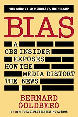 Bias: A CBS Insider Exposes How the Media Distort the News