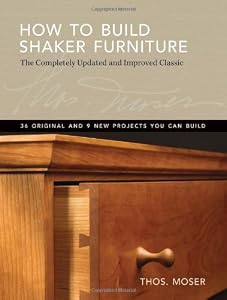 How To Build Shaker Furniture: The Complete Updated &amp; Improved Classic by Tom Moser