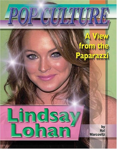Lindsay Lohan (Popular Culture: a View from the Paparazzi) by Hal Marcovitz