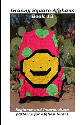 Granny Square Afghans - Book 13 - Beginner and Intermediate patterns for afghan lovers (Donna's Granny Square Patterns)