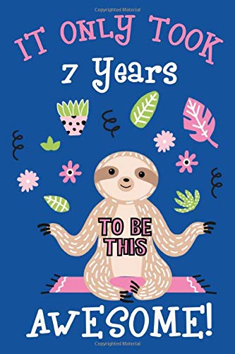 It only took me 7 years to be this awesome: 7 Year Old Perfect Birthday Gift for Boys and Girls by Susan Gusman Publishing