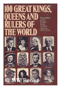 100 great kings, queens, and rulers of the world