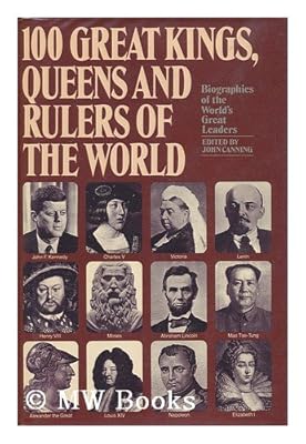 100 great kings, queens, and rulers of the world