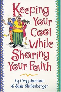 Keeping Your Cool while Sharing Your Faith by Greg Johnson
