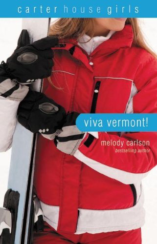 Viva Vermont! (Carter House Girls, Book 4) by Melody Carlson