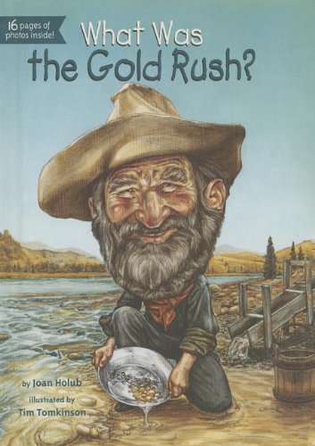 What Was the Gold Rush? by Joan Holub