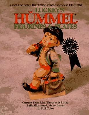 Luckey's Hummel Figurines and Plates: A Collector's Identification and Value Guide (Luckey's Hummel Figurines and Plates, 10th ed)