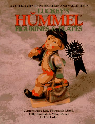 Luckey's Hummel Figurines and Plates: A Collector's Identification and Value Guide (Luckey's Hummel Figurines and Plates, 10th ed) by Carl F Luckey
