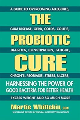 The Probiotic Cure: Harnessing the Power of Good Bacteria for Better Health