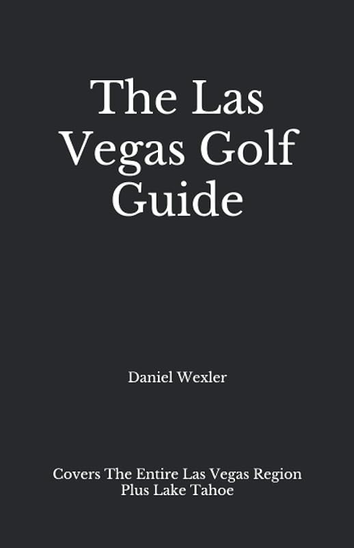 The Las Vegas Golf Guide (The Black Book) by Daniel Wexler