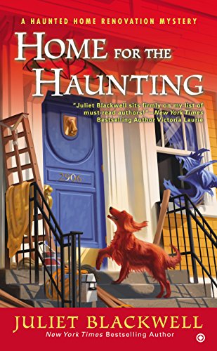 Home For the Haunting: A Haunted Home Renovation Mystery by Juliet Blackwell