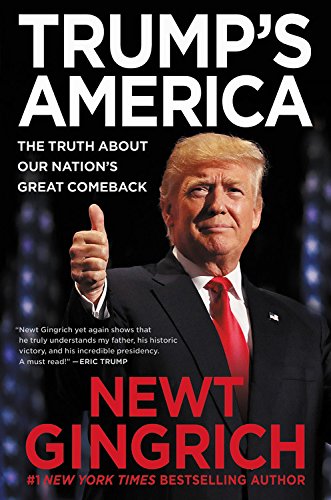 Trump's America: The Truth about Our Nation's Great Comeback by NEWT GINGRICH