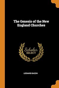 The Genesis of the New England Churches