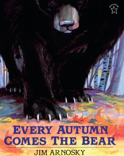 Every Autumn Comes The Bear by Jim Arnosky