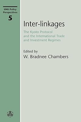 Inter-linkages: The Kyoto Protocol and the International Trade and Investment Regimes (Unu Policy Perspectives)
