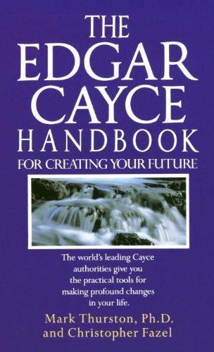 Edgar Cayce Handbook for Creating Your Future by Edgar Cayce