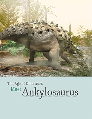 Meet Ankylosaurus