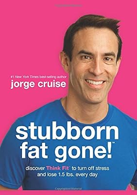 Stubborn Fat Gone!: Discover Think Fit to Turn Off Stress and Lose 1.5 lbs. Every Day