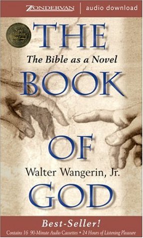 The Book of God: The Bible as a Novel by Walter Wangerin