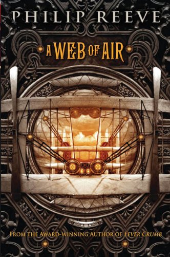 A Web of Air - Audio Library Edition by Philip Reeve