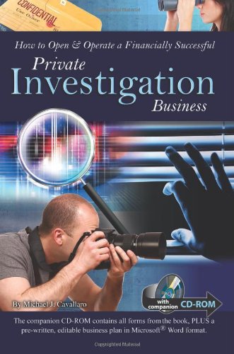 How to Open &amp; Operate a Financially Successful Private Investigation Business: With Companion CD-ROM by Michael Cavallaro