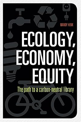 Ecology, Economy, Equity: The Path to a Carbon-Neutral Library