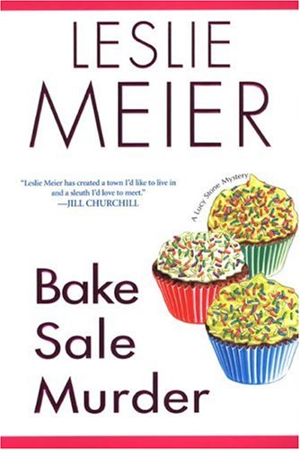 Bake Sale Murder (Lucy Stone Mysteries, No. 13) by Leslie Meier