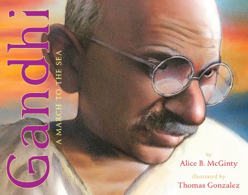 Gandhi: A March to the Sea by Alice B. McGinty