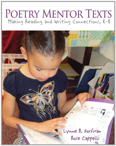 Poetry Mentor Texts: Making Reading and Writing Connections, K-8 by Lynne R. Dorfman