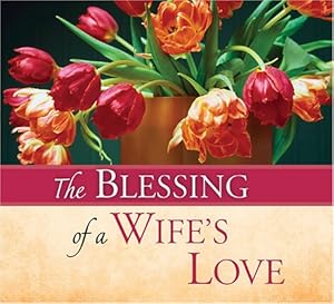 The Blessing of a Wife's Love by Peggy Schaefer