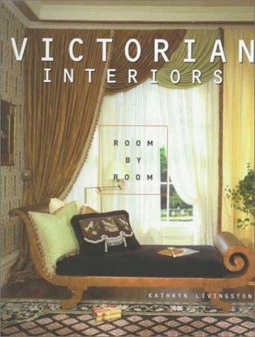 Room By Room: Victorian Interiors by Kathryn Livingston