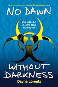 No Dawn without Darkness: No Safety In Numbers: Book 3 by Dayna Lorentz