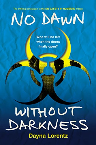 No Dawn without Darkness: No Safety In Numbers: Book 3 by Dayna Lorentz