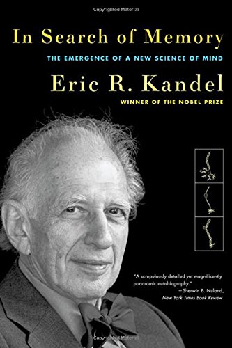 In Search of Memory: The Emergence of a New Science of Mind by Eric R Kandel