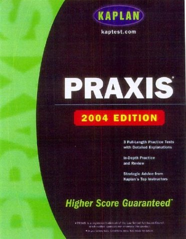 Kaplan PRAXIS: 2004 Edition by Kaplan