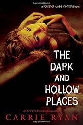 The Dark and Hollow Places (Forest of Hands and Teeth, Book 3)