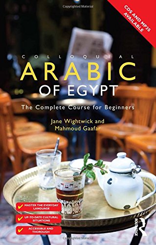 Colloquial Arabic of Egypt: The Complete Course for Beginners by Jane Wightwick