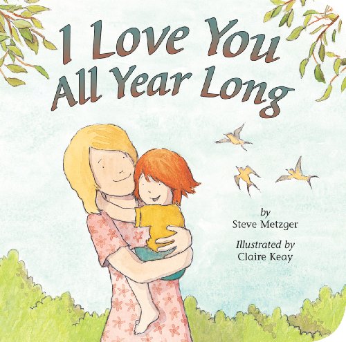 I Love You All Year Long by Steve Metzger