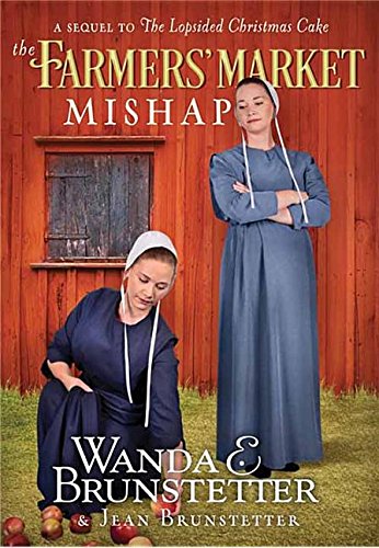 The Farmers' Market Mishap by Wanda E. Brunstetter