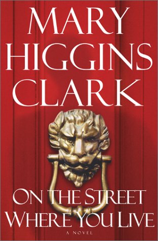 On the Street Where You Live: A Novel by Mary Higgins Clark