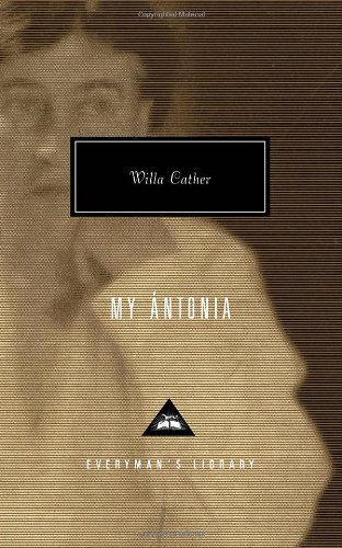 My Antonia (Everyman's Library Classics & Contemporary Classics) by Willa Cather