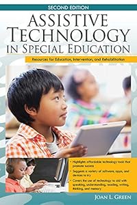 Assistive Technology in Special Education, 2E: Resources for Education, Intervention, and Rehabilitation by Joan Green