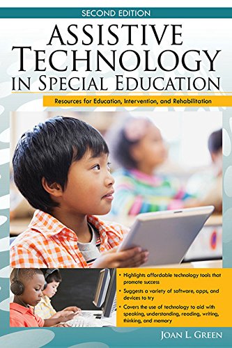 Assistive Technology in Special Education, 2E: Resources for Education, Intervention, and Rehabilitation by Joan Green