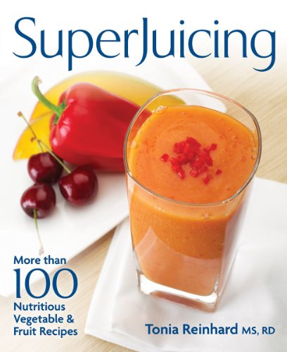Superjuicing: More Than 100 Nutritious Vegetable and Fruit Recipes by Tonia Reinhard