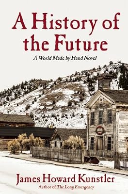 A History of the Future: A World Made By Hand Novel