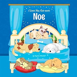 I Love You Fur-ever, Noe: Personalized Book and Bedtime Story with Dog Poems and Love Poems for Kids