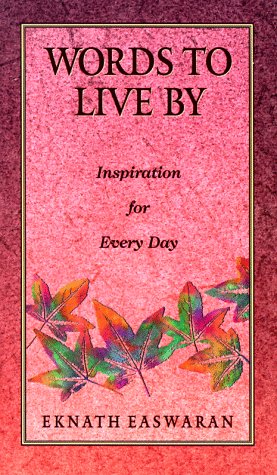 Words to Live by: Inspiration for Every Day by Eknath Easwaran