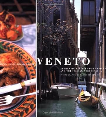 Veneto: Authentic Recipes from Venice and the Italian Northeast (Italian Regional Recipes)