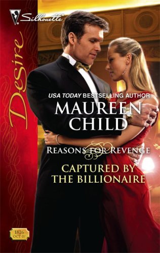 Captured by the Billionaire (Reasons for Revenge Book 3) by Maureen Child