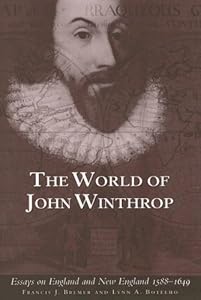 World of John Winthrop: England And New England, 1588-1649 by Francis J. Bremer